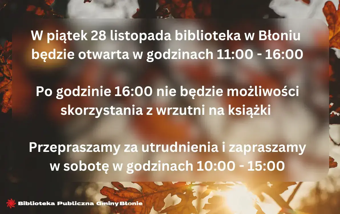Zdjęcie do 28.11. biblioteka w Błoniu otwarta do godziny 16:00